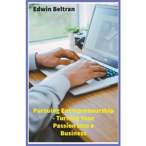 (영문도서) Pursuing Entrepreneurship: Turning Your Passion into a Business Paperback, Ricardo Nuqui, English, 9789815164008