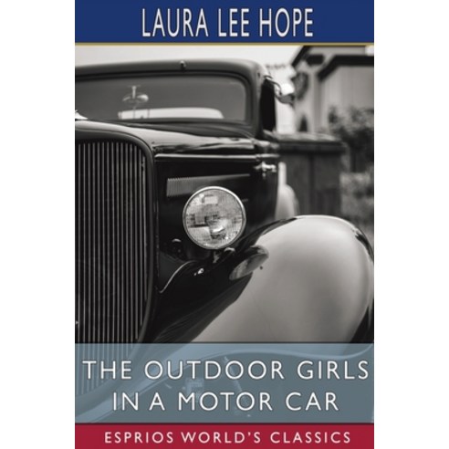 (영문도서) The Outdoor Girls in a Motor Car (Esprios Classics) Paperback, Blurb, English, 9781006716324