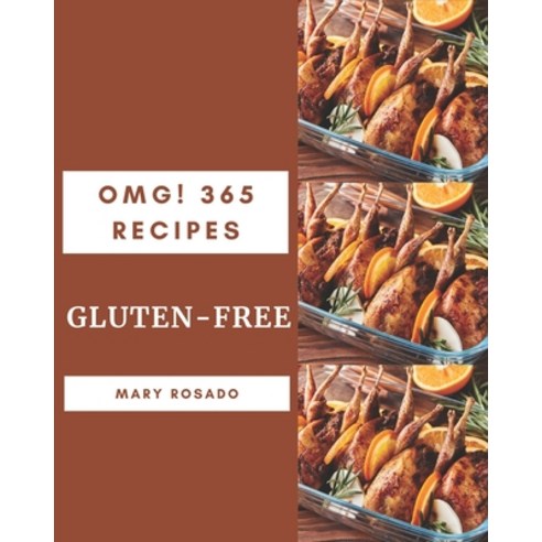 OMG! 365 Gluten-Free Recipes: Welcome to Gluten-Free Cookbook Paperback, Independently Published, English, 9798582102991