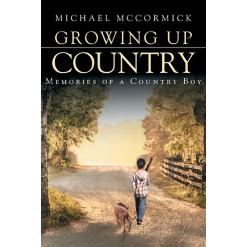 (영문도서) Growing Up Country: Memories of a Country Boy Paperback, Christian Faith Publishing,..., English, 9781639034284