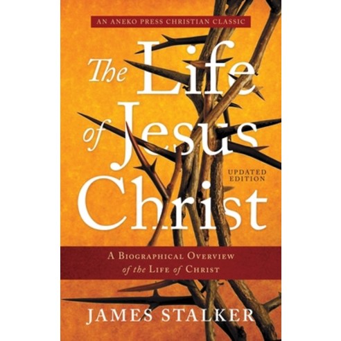 The Life of Jesus Christ: A Biographical Overview of the Life of Christ Paperback, Aneko Press, English, 9781622457359