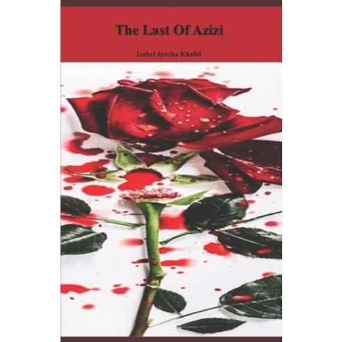 (영문도서) The Last of Azizi: Call me not Azizi ever Today I''m gone I am never returning! Paperback, Independently Published, English, 9798873219216