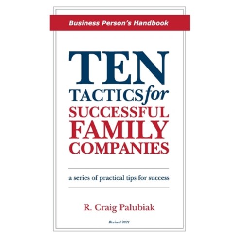 Ten Tactics for Successful Family Companies (Revised 2021): The Business Person''s Handbook Paperback, Optim Consulting Group, English, 9781893308169