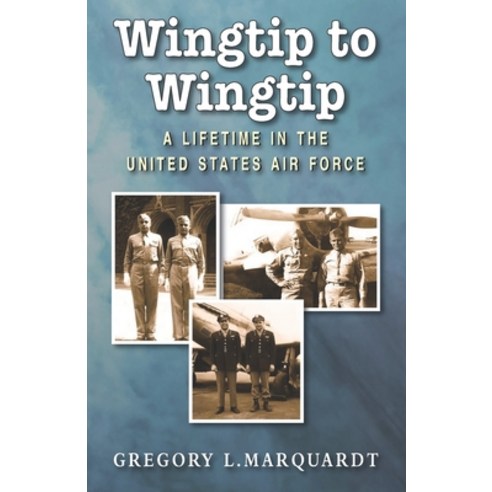 Wingtip to Wingtip: A Lifetime in the United States Air Force Paperback, Hellgate Press, English, 9781954163010
