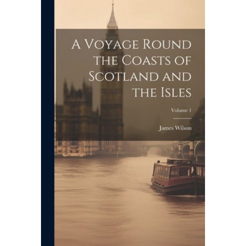 (영문도서) A Voyage Round the Coasts of Scotland and the Isles; Volume 1 Paperback, Legare Street Press, English, 9781021353498