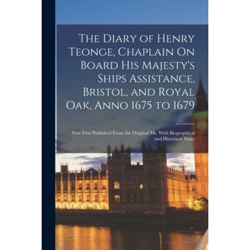 (영문도서) The Diary of Henry Teonge Chaplain On Board His Majesty''s Ships Assistance Bristol and Roy... Paperback, Legare Street Press, English, 9781019044353