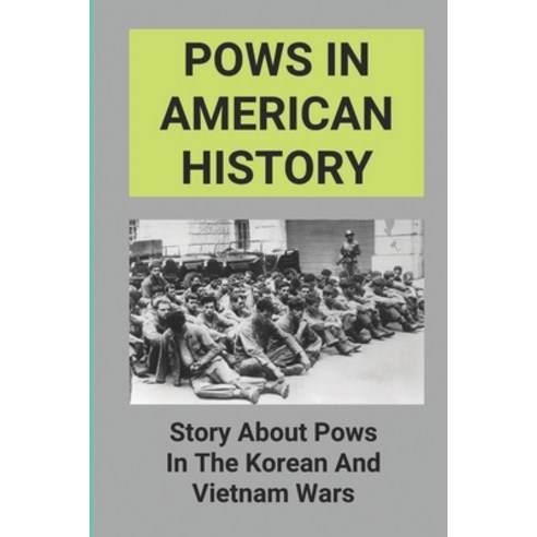 (영문도서) Pows In American History: Story About Pows In The Korean And Vietnam Wars Paperback, Independently Published, English, 9798796691649