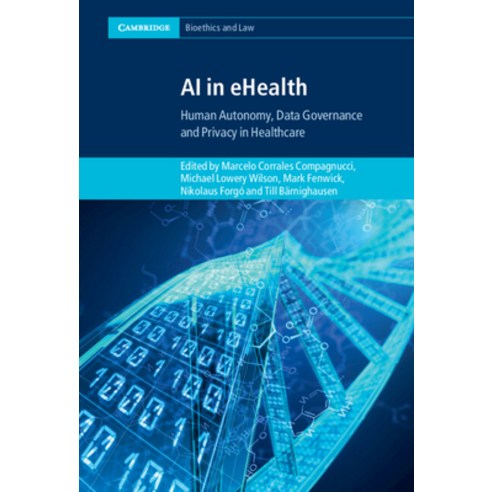 (영문도서) AI in Ehealth: Human Autonomy Data Governance and Privacy in Healthcare Hardcover, Cambridge University Press, English, 9781108830966