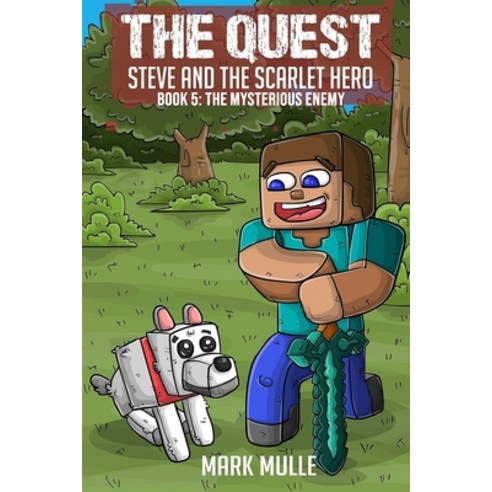 The Quest: Steve and the Scarlet Hero (Book 5): The Mysterious Enemy (An Unofficial Minecraft Book f... Paperback, Createspace Independent Pub..., English, 9781533353399