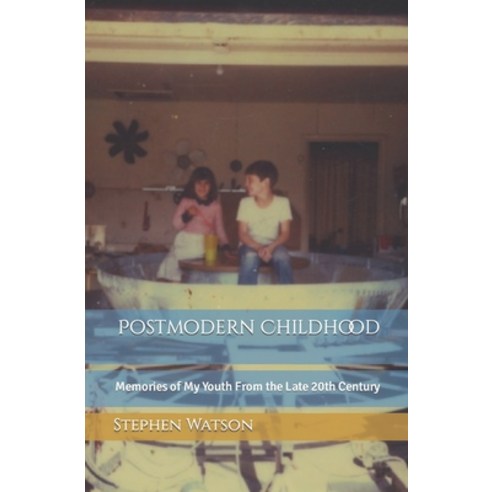 (영문도서) Postmodern Childhood: Memories Of My Youth From The Late 20Th Century Paperback, Independently Published, English, 9798390354421