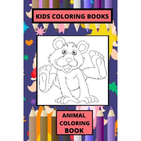 Kids Coloring Books: Animal Coloring Book. Paperback, Independently Published