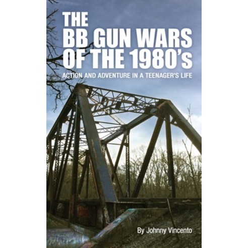 The BB Gun Wars of the 1980''s: Action and Adventure in a Teenagers life Paperback, Independently Published, English, 9798611526088