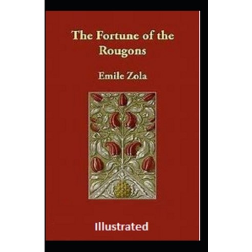 The Fortune of the Rougons Illustrated Paperback, Independently Published, English, 9798735690979