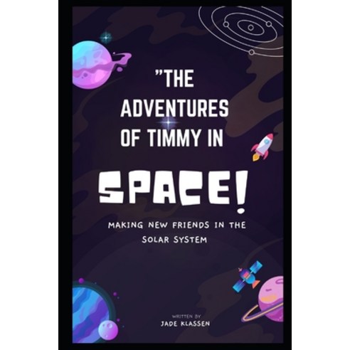 (영문도서) The Adventures of Timmy in Space: Making New Friends in the Solar System Paperback, Independently Published, English, 9798390394243