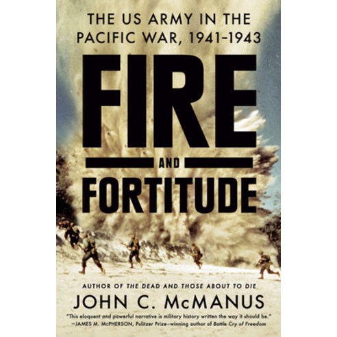 Fire and Fortitude: The US Army in the Pacific War 1941-1943 Paperback, Dutton Caliber