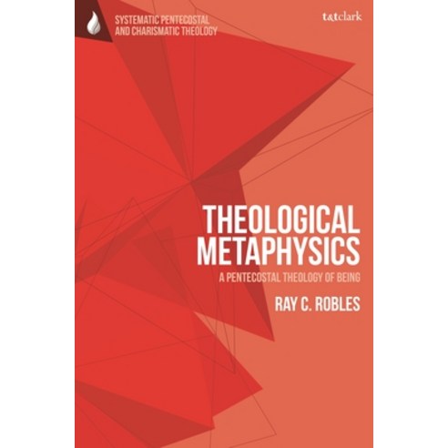 (영문도서) Theological Metaphysics: A Pentecostal Theology of Being Hardcover, T&T Clark, English, 9780567713780