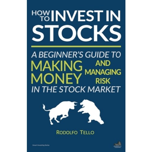 How to Invest in Stocks: A Beginner''s Guide to Making Money and Managing Risk in the Stock Market Paperback, Amakella Publishing, English, 9781633870161