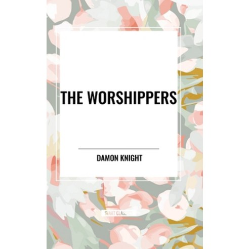 (영문도서) The Worshippers Hardcover, Start Classics, English, 9798880923076