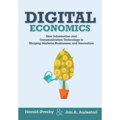 (영문도서) Digital Economics: How Information and Communication Technology is Shaping Markets Businesse... Paperback, Createspace Independent Pub..., English, 9781986751391