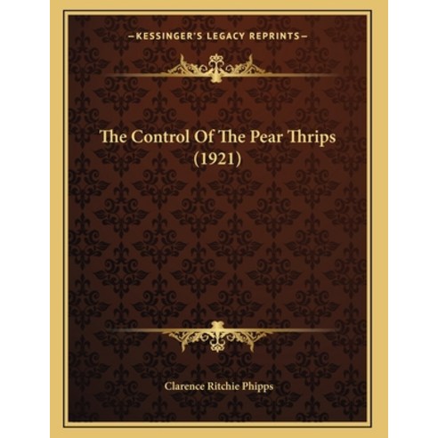 The Control Of The Pear Thrips (1921) Paperback, Kessinger Publishing, English, 9781166906580