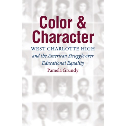 Color and Character: West Charlotte High and the American Struggle Over Educational Equality Paperback, University of North Carolina Press
