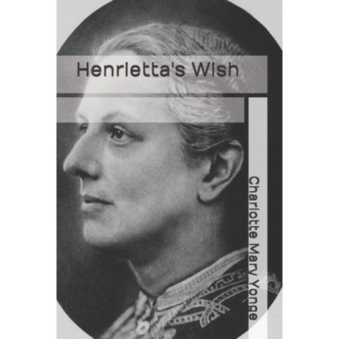 Henrietta''s Wish Paperback, Independently Published, English, 9798685024640