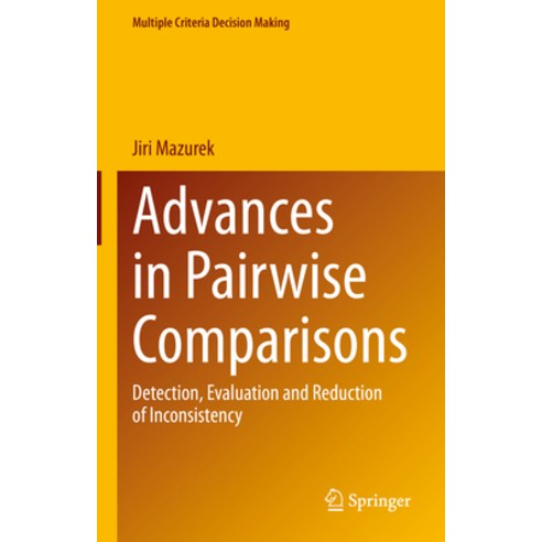 (영문도서) Advances in Pairwise Comparisons: Detection Evaluation and Reduction of Inconsistency Hardcover, Springer, English, 9783031238833