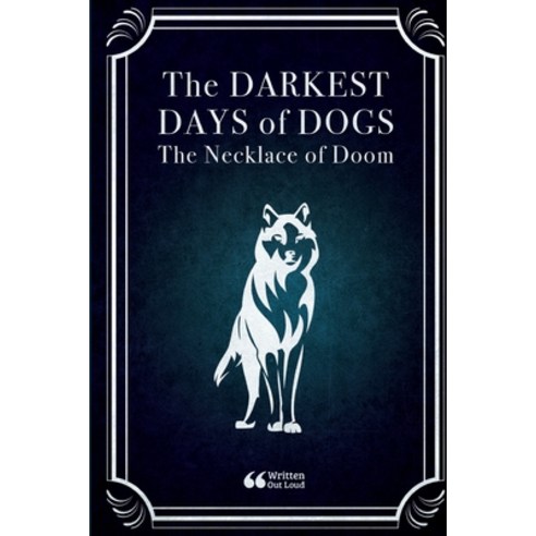 (영문도서) The Darkest Days of Dogs: The Necklace of Doom Paperback, Lulu.com, English, 9781304732132