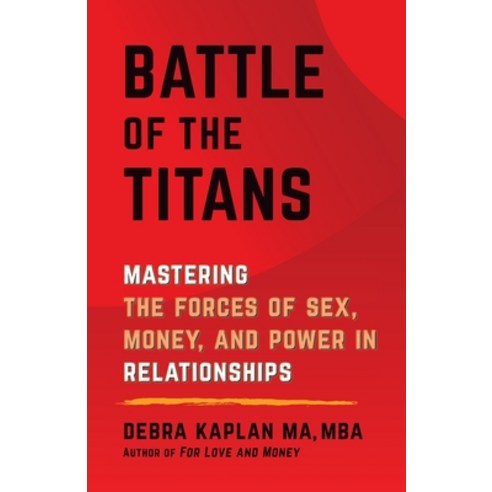 Battle of the Titans: Mastering the Forces of Sex Money and Power in Relationships Paperback, Golden Thread Press
