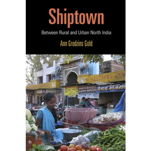 (영문도서) Shiptown: Between Rural and Urban North India Paperback, University of Pennsylvania ..., English, 9780812224573