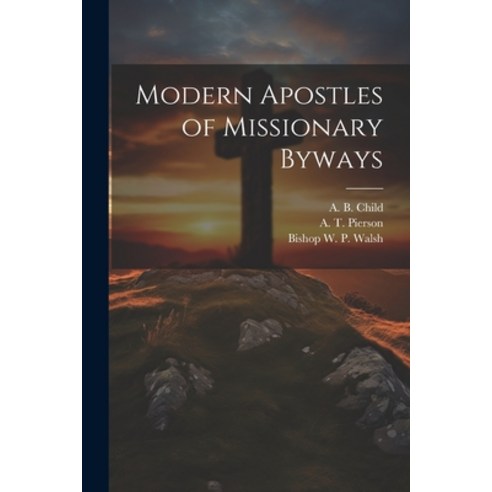 (영문도서) Modern Apostles of Missionary Byways Paperback, Legare Street Press, English, 9781021898029