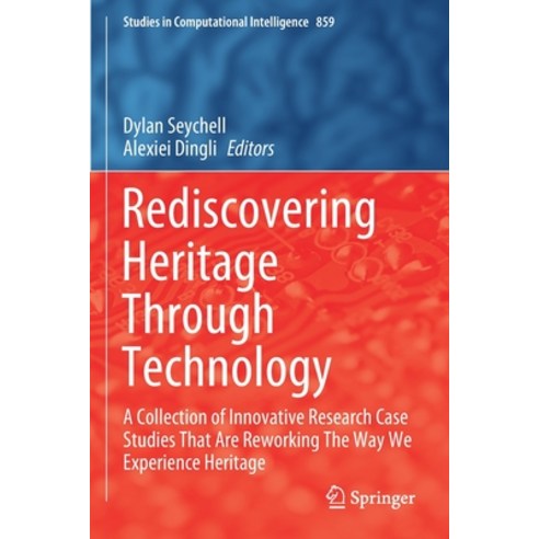 Rediscovering Heritage Through Technology: A Collection of Innovative Research Case Studies That Are... Paperback, Springer, English, 9783030361099