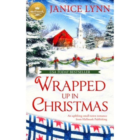 Wrapped Up in Christmas: An Uplifting Small-Town Romance from Hallmark Publishing Paperback