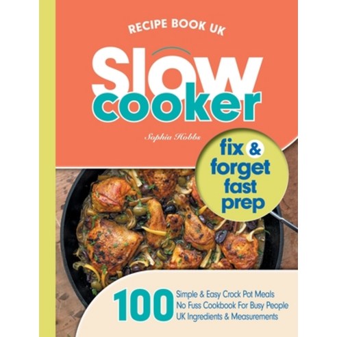 (영문도서) Slow Cooker Recipe Book UK: 100 Fix & Forget Easy Healthy Crock Pot Cookbook Meals Paperback, Eight15 Ltd, English, 9781913467975