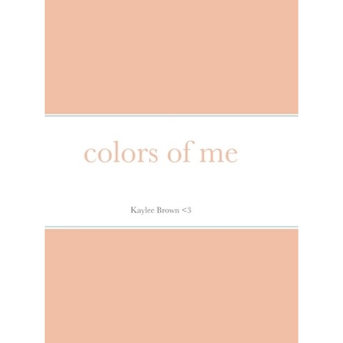 colors of me Hardcover, Lulu.com, English, 9781716836053
