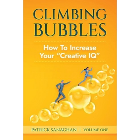 (영문도서) Climbing Bubbles: How To Increase Your "Creative IQ" Paperback, Independently Published, English, 9798862462838