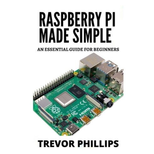 (영문도서) Raspberry Pi Made Simple: A Essential Guide For Beginners ...