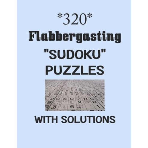 320 Flabbergasting "Sudoku" puzzles with Solutions: sudoku puzzles books Paperback, Independently Published, English, 9798577124359