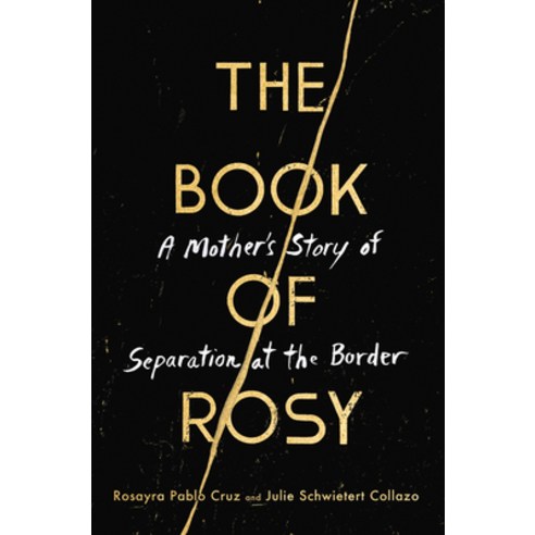 The Book of Rosy: A Mother''s Story of Separation at the Border Hardcover, HarperOne