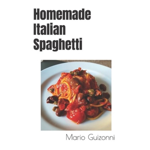 (영문도서) Homemade Italian Spaghetti Paperback, Independently Published, English, 9798853876460