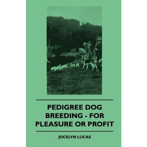 (영문도서) Pedigree Dog Breeding - For Pleasure Or Profit Paperback, Budge Press, English, 9781445503516