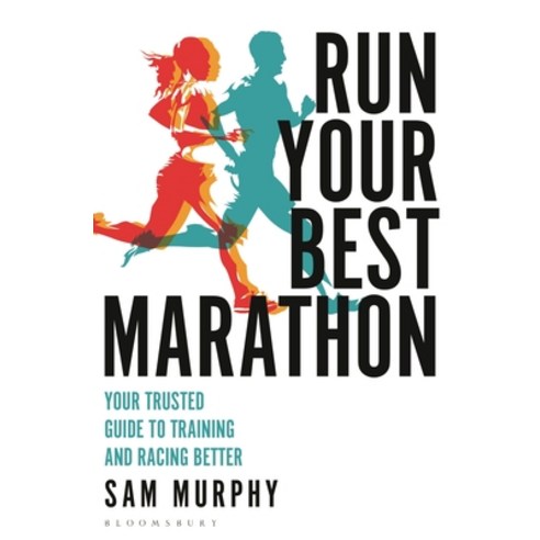 (영문도서) Run Your Best Marathon: Your Trusted Guide to Training and Racing Better Paperback, Bloomsbury Sport