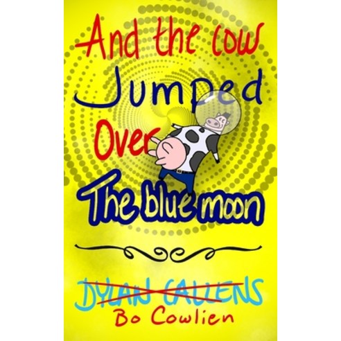 (영문도서) And the Cow Jumped Over the Blue Moon Paperback, Cosmic Teapot Publishing, English, 9781988762265