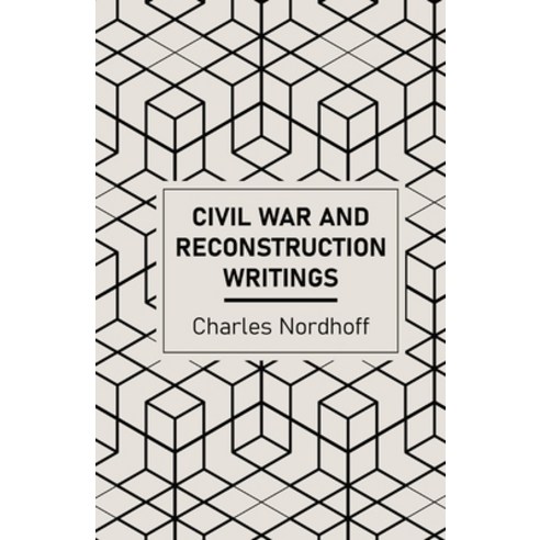 (영문도서) Civil War and Reconstruction Writings of Charles Nordhoff Paperback, Tall Men Books, English, 9798869320544