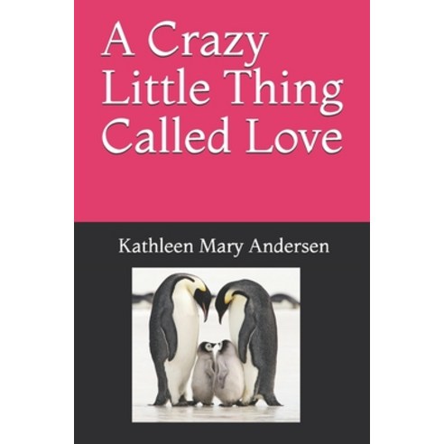 A Crazy Little Thing Called Love: And everything that goes along with it. Paperback, Independently Published, English, 9781794549081