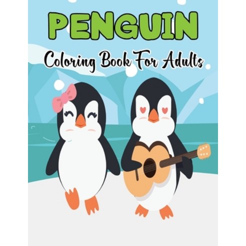 Penguin Coloring Book For Adults: Penguin Coloring Book with intricate and stress relieving patterns... Paperback, Independently Published, English, 9798598332108