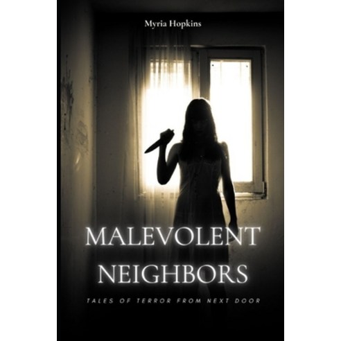 (영문도서) Malevolent Neighbors: Tales of Terror from Next Door Paperback, Independently Published, English, 9798391596158