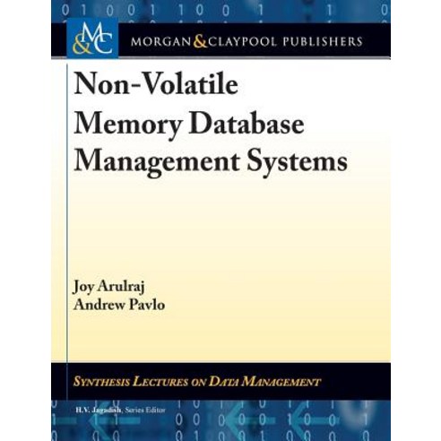Non-Volatile Memory Database Management Systems, Morgan & Claypool