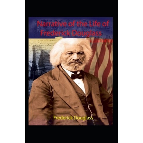 (영문도서) Narrative of the Life of Frederick Douglass Illustrated Paperback, Independently Published, English, 9798423700683
