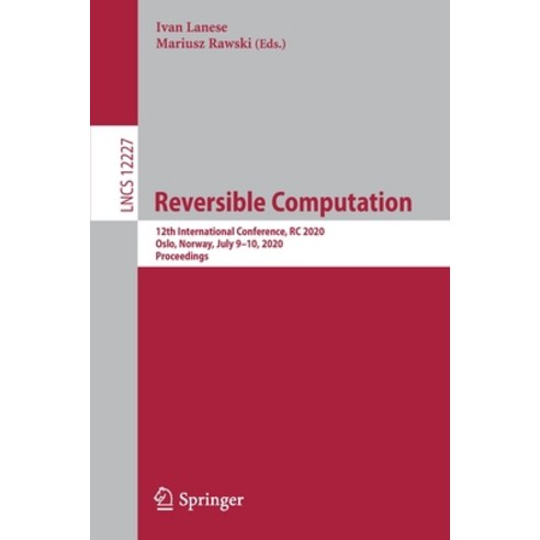 Reversible Computation: 12th International Conference Rc 2020 Oslo Norway July 9-10 2020 Proce... Paperback, Springer